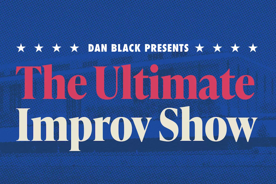 A poster for 'The Ultimate Improv Show' presented by Dan Black. The text is in red and white on a blue background with white stars.