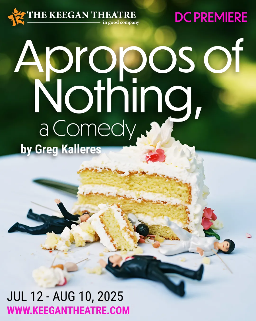 Promotional poster for Apropos of Nothing, a comedy by Greg Kalleres at Keegan Theatre, featuring a toppled wedding cake with toy figures.